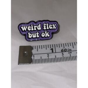 Weird Flex But Ok Pin Brooch